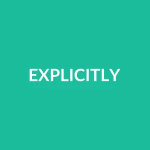 Từ vựng explicitly: [Trạng từ] Rõ ràng, dứt khoát