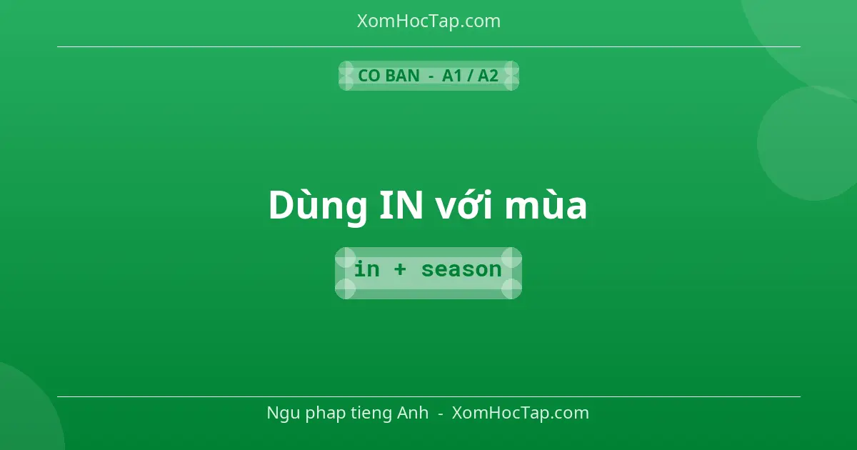 Ngu phap tieng Anh: Dùng IN với mùa - Cong thuc: in + season