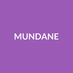Từ vựng mundane: [Tính từ] Tầm thường, trần tục, nhàm chán